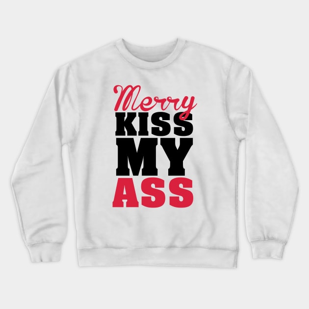 Merry kiss my a**! Crewneck Sweatshirt by nektarinchen